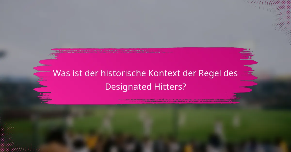 Was ist der historische Kontext der Regel des Designated Hitters?