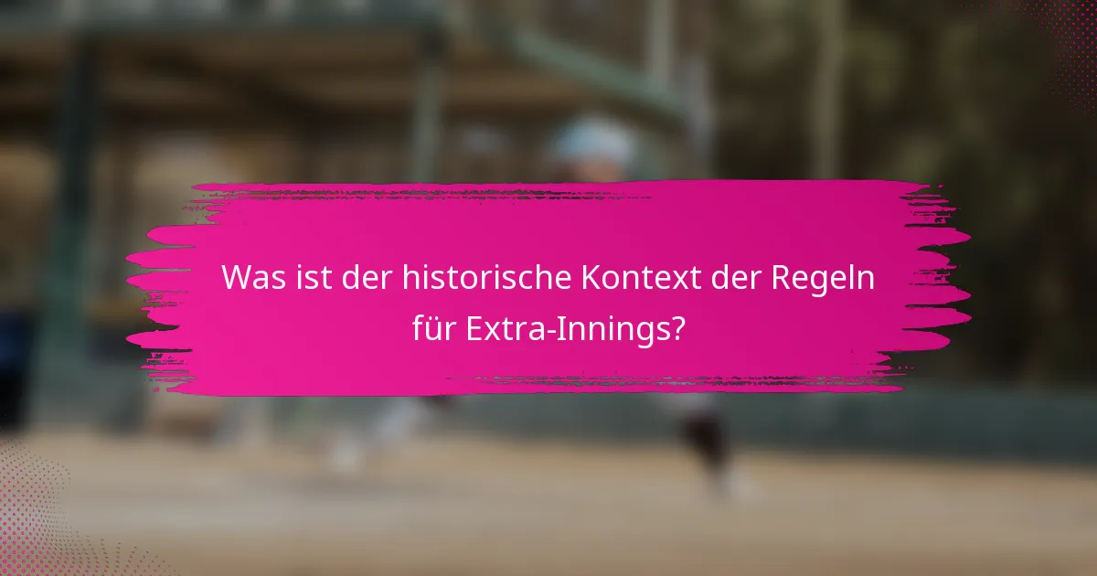 Was ist der historische Kontext der Regeln für Extra-Innings?