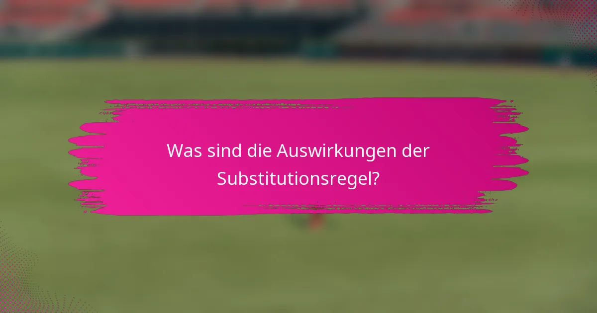 Was sind die Auswirkungen der Substitutionsregel?