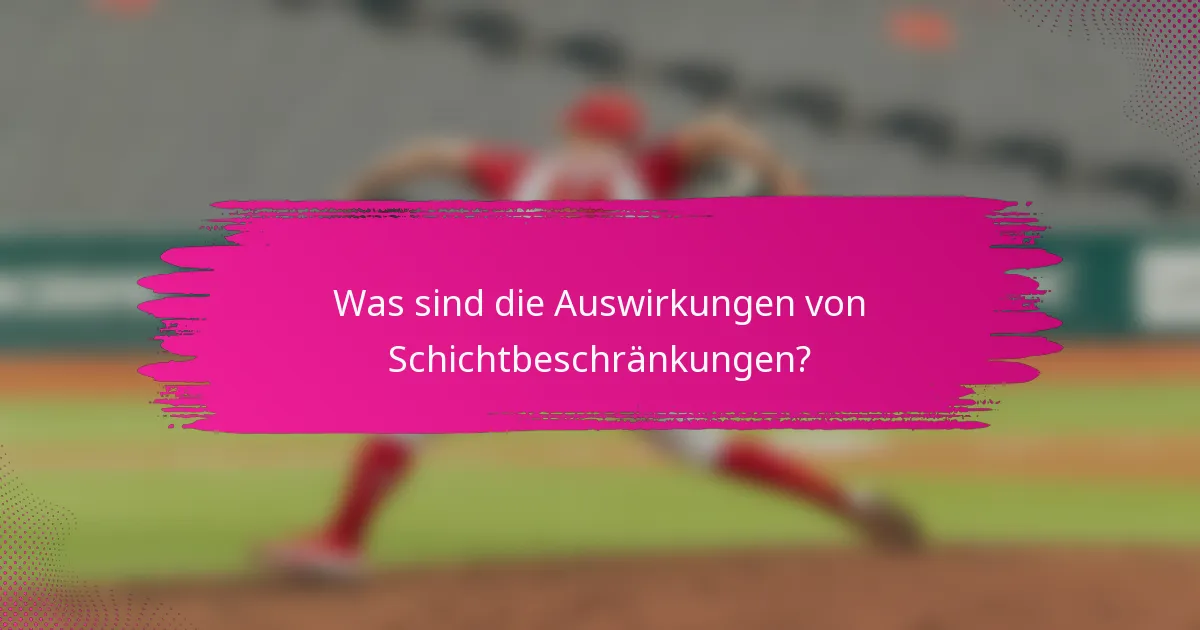 Was sind die Auswirkungen von Schichtbeschränkungen?