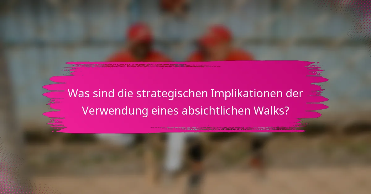 Was sind die strategischen Implikationen der Verwendung eines absichtlichen Walks?