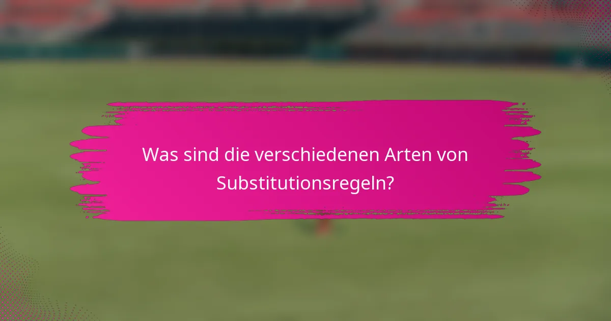 Was sind die verschiedenen Arten von Substitutionsregeln?