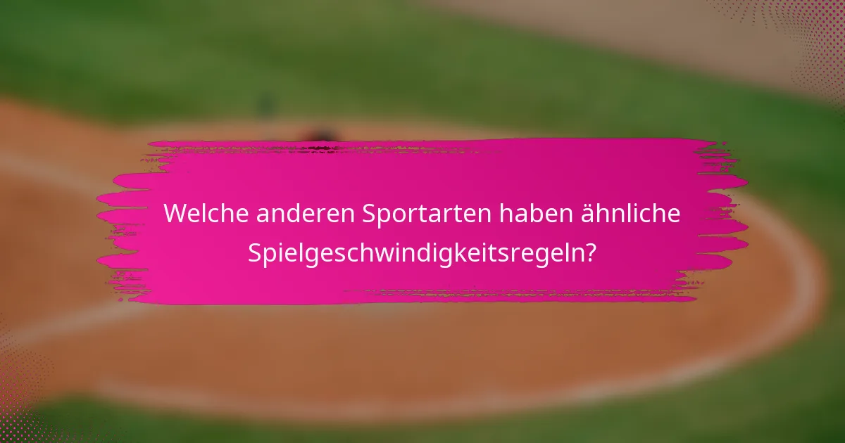 Welche anderen Sportarten haben ähnliche Spielgeschwindigkeitsregeln?