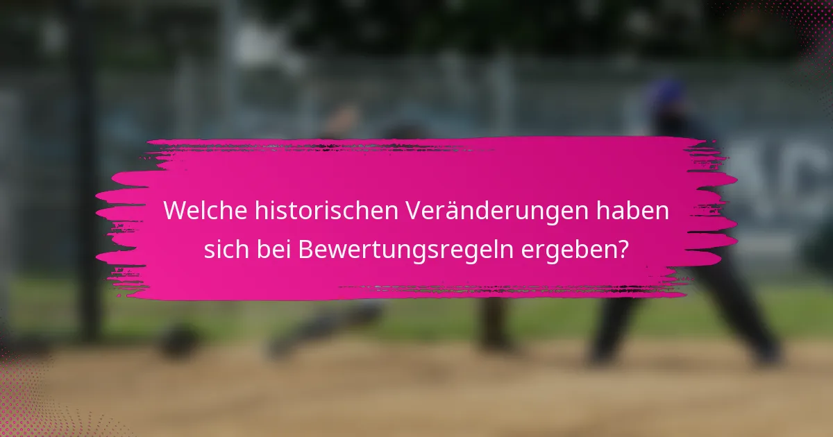 Welche historischen Veränderungen haben sich bei Bewertungsregeln ergeben?