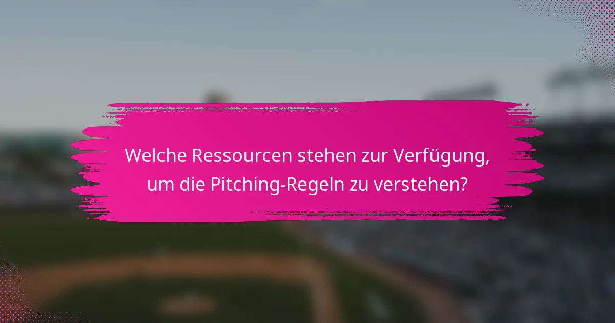 Welche Ressourcen stehen zur Verfügung, um die Pitching-Regeln zu verstehen?