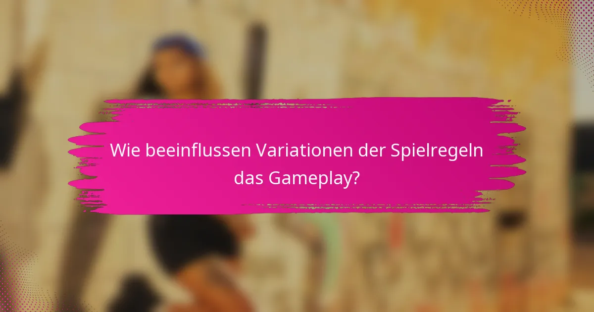Wie beeinflussen Variationen der Spielregeln das Gameplay?