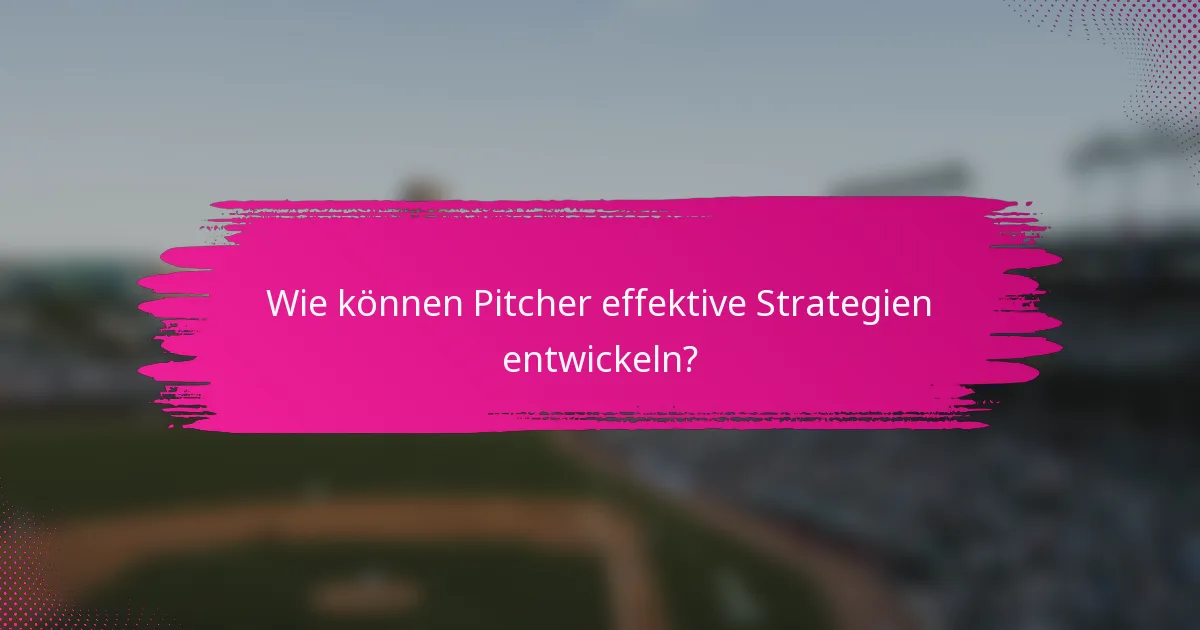 Wie können Pitcher effektive Strategien entwickeln?