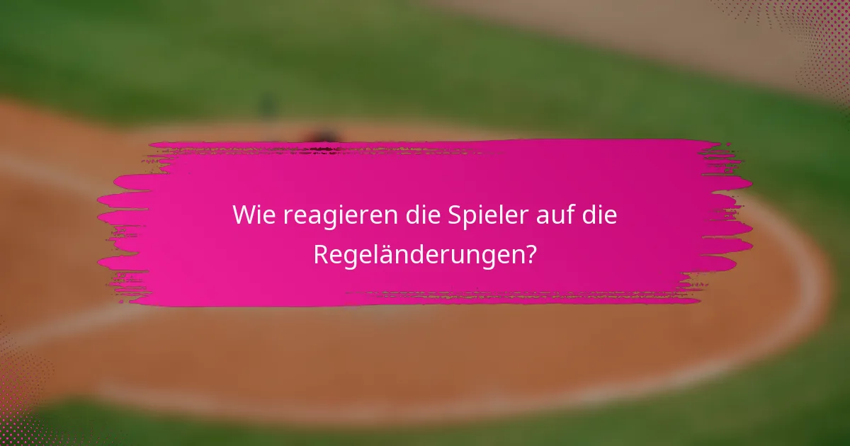 Wie reagieren die Spieler auf die Regeländerungen?