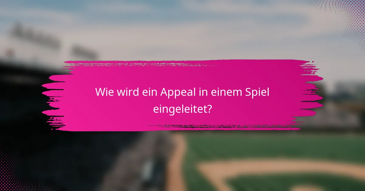 Wie wird ein Appeal in einem Spiel eingeleitet?